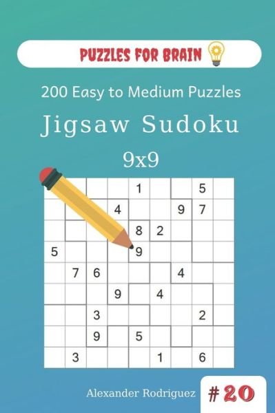 Cover for Alexander Rodriguez · Puzzles for Brain - Jigsaw Sudoku 200 Easy to Medium Puzzles 9x9 (volume 20) (Taschenbuch) (2019)