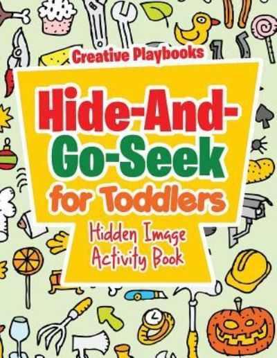 Cover for Creative Playbooks · Hide-And-Go-Seek for Toddlers Hidden Image Activity Book (Paperback Book) (2016)