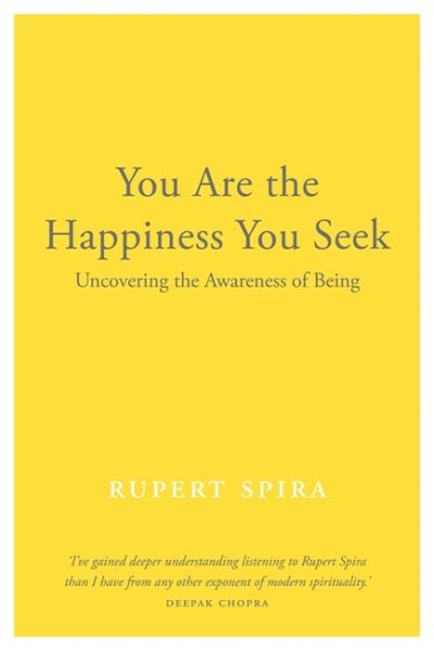 Cover for Rupert Spira · You Are the Happiness You Seek: Uncovering the Awareness of Being (Taschenbuch) (2022)