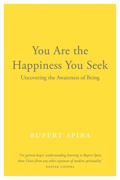 Cover for Rupert Spira · You Are the Happiness You Seek: Uncovering the Awareness of Being (Paperback Bog) (2022)