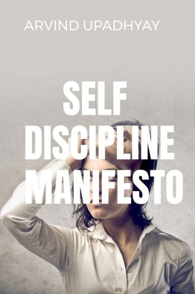 Cover for Arvind Upadhyay · Self Discipline Manifesto (Paperback Book) (2021)