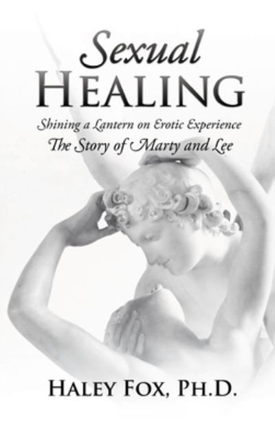 Cover for Haley Fox · Sexual Healing : Shining a Lantern on Erotic Experience (Book) (2022)