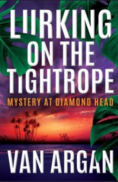 Lurking on the Tightrope - Van Argan - Books - Independently published - 9781691689125 - September 7, 2019