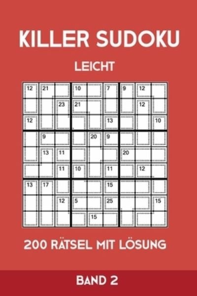 Cover for Tewebook Killer Sudoku · Killer Sudoku Leicht 200 Ratsel Mit Loesung Band 2 (Paperback Book) (2019)