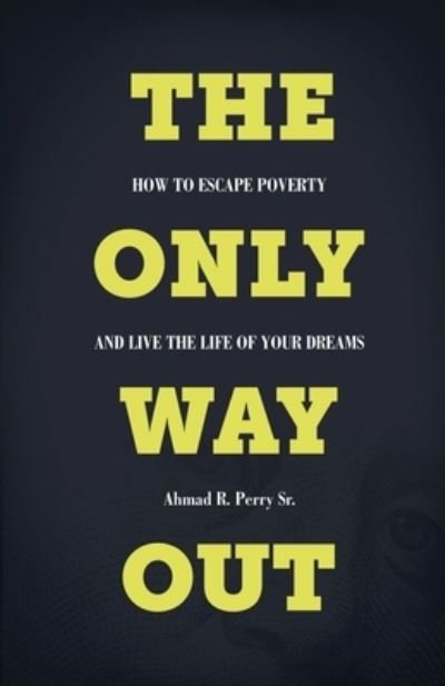 Cover for Sr Ahmad R Perry · The Only Way Out (Paperback Book) (2020)