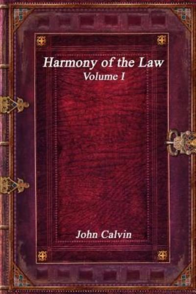 Cover for John Calvin · Harmony of the Law - Volume I (Taschenbuch) (2018)