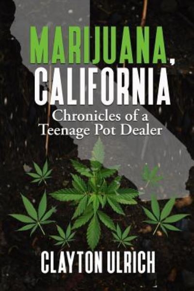 Cover for Marijuana,California Chronicles of a Teenage Pot Dealer (Paperback Book) (2018)