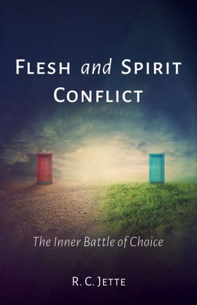 Cover for R C Jette · Flesh and Spirit Conflict: The Inner Battle of Choice (Paperback Book) (2020)