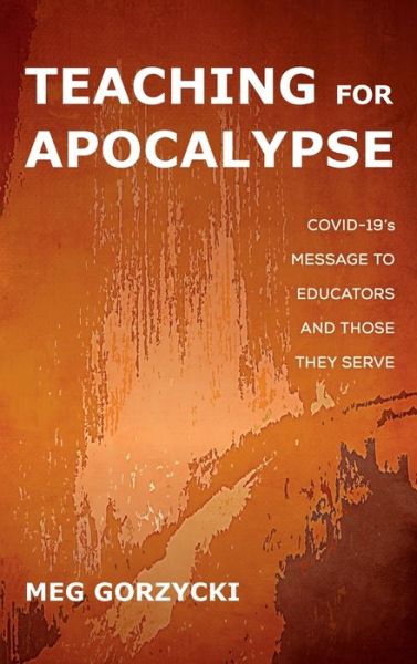 Cover for Meg Gorzycki · Teaching for Apocalypse (Hardcover Book) (2020)