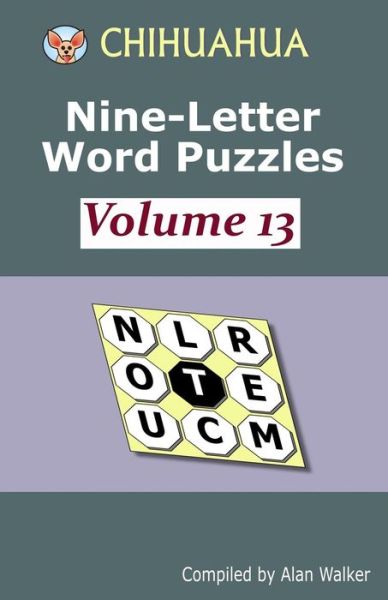 Chihuahua Nine-Letter Word Puzzles Volume 13 - Alan Walker - Bøger - Independently Published - 9781728747125 - 14. oktober 2018