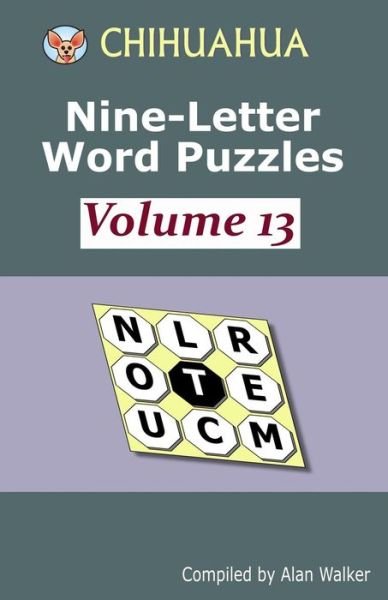Chihuahua Nine-Letter Word Puzzles Volume 13 - Alan Walker - Bücher - Independently Published - 9781728747125 - 14. Oktober 2018