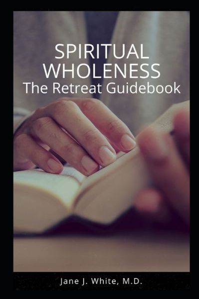 Cover for Jane White · Spiritual Wholeness Retreat Guidebook (Paperback Book) (2020)