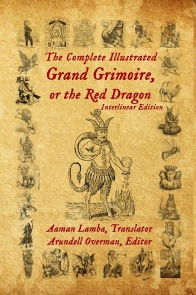 Cover for Aaman Lamba · The Complete Illustrated Grand Grimoire, Or The Red Dragon: Interlinear Edition, French to English (Paperback Bog) (2020)