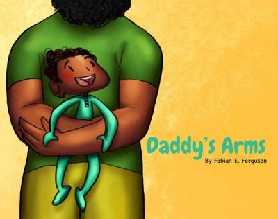 Cover for Fabian E. Ferguson · Daddy's Arms, board book (Board book) (2023)