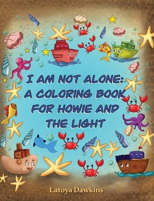 Cover for Latoya Dawkins · I Am Not Alone: A Coloring Book for Howie and the Light (Pocketbok) (2021)