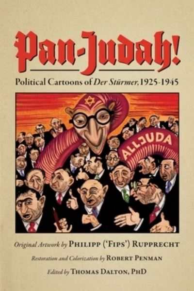 Pan-Judah!: Political Cartoons of "Der Sturmer", 1925-1945 - Robert Penman - Książki - Clemens & Blair, LLC - 9781737446125 - 19 lipca 2021