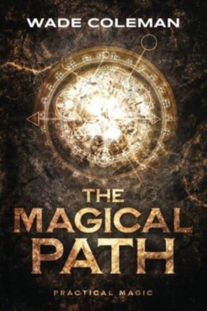 Cover for Wade Coleman · The Magical Path: Practical Magic (Paperback Book) (2021)