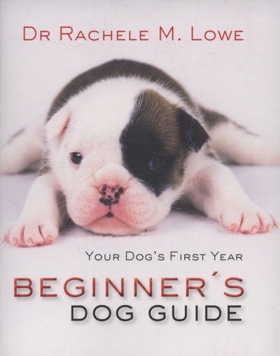 Cover for Rachele Lowe · Beginner's dog guide (Book) (2010)