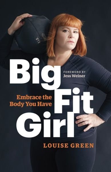 Cover for Louise Green · Big Fit Girl: Embrace the Body You Have (Paperback Book) (2017)