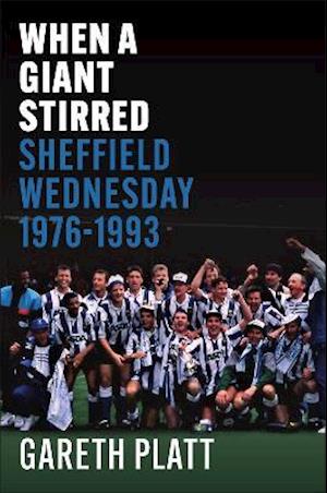 Cover for Gareth Platt · When A Giant Stirred.: Sheffield Wednesday 1976-1993 (Paperback Book) (2021)