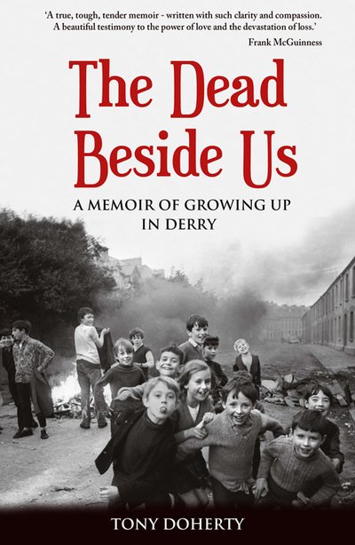 Tony Doherty · The Dead Beside Us:: A Memoir of Growing up in Derry (Paperback Book) (2017)