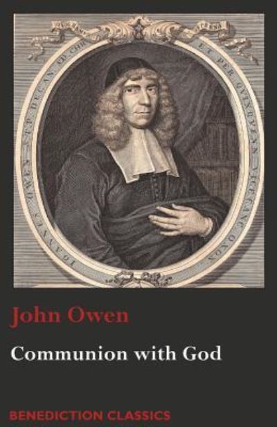 Communion with God - Associate Professor John Owen - Books - BENEDICTION CLASSICS - 9781781399125 - December 9, 2017