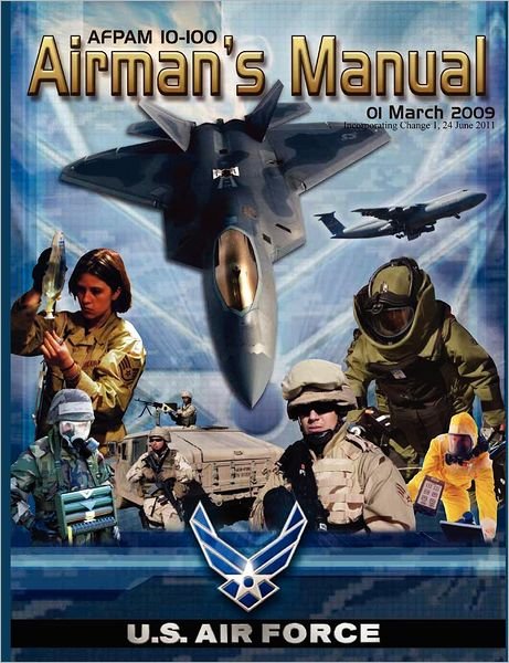 Cover for United States Air Force · Airman's Manual Afpam 10-100. 01 March 2009, Incorporating Change 1, 24 June 2011 (Paperback Book) (2012)