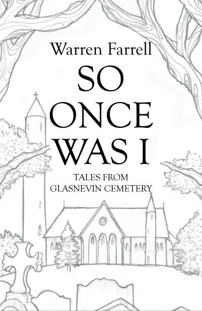 Cover for Warren Farrell · So Once Was I: Forgotten Tales from Glasnevin Cemetery (Paperback Bog) (2024)