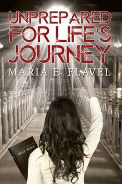 Maria E. Flavel · Unprepared for Life's Journey (Paperback Book) (2017)