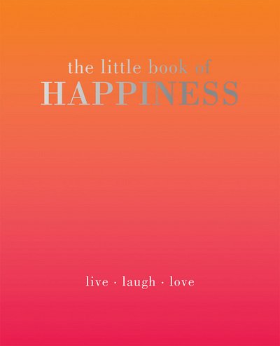 Cover for Alison Davies · The Little Book of Happiness: Live Laugh Love - Little Book of (Hardcover Book) (2018)