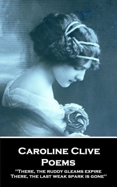 Cover for Caroline Clive · Caroline Clive - Poems (Paperback Book) (2019)