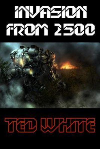 Invasion from 2500 - Terry Carr - Książki - Independently Published - 9781793998125 - 12 stycznia 2019