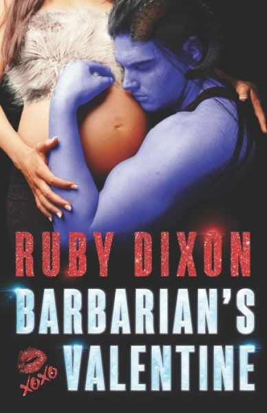 Barbarian's Valentine - Ruby Dixon - Książki - Independently Published - 9781796744125 - 12 lutego 2019