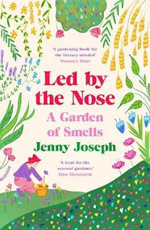 Led By The Nose: A Garden of Smells - Jenny Joseph - Bøger - Profile Books Ltd - 9781800818125 - 3. august 2023