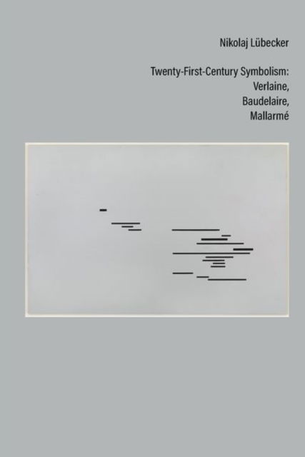 Cover for Nikolaj Lubecker · Twenty-First-Century Symbolism: Verlaine, Baudelaire, Mallarme - Contemporary French and Francophone Cultures (Hardcover Book) (2022)