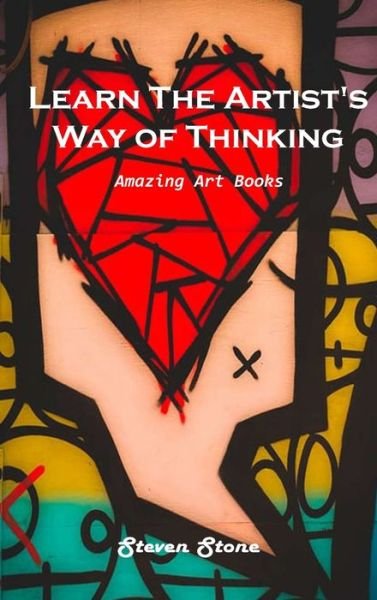 Cover for Steven Stone · Learn the Artist's Way of Thinking (Innbunden bok) (2021)