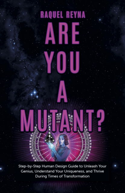 Are You a Mutant?: Step by Step Human Design Guide to Unleash Your Genius, Understand Your Uniqueness, and Thrive During Times of Transformation - Raquel Reyna - Livros - Collective Ink - 9781803411125 - 25 de agosto de 2023