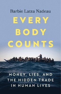 Cover for Barbie Latza Nadau · Every Body Counts: Money, lies, and the hidden trade in human lives (Pocketbok) (2025)