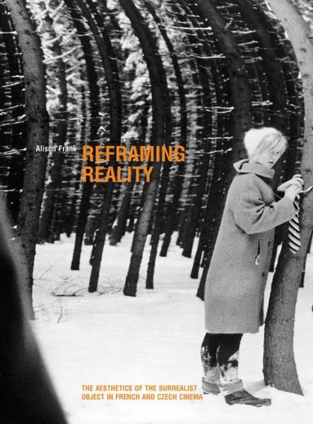 Cover for Alison Frank · Reframing Reality: The Aesthetics of the Surrealist Object in French and Czech Cinema (Paperback Book) (2014)