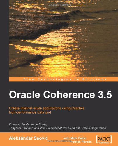 Oracle Coherence 3.5 - Aleksandar Seovic - Books - Packt Publishing Limited - 9781847196125 - March 31, 2010