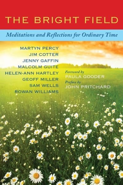 Cover for Martyn Percy · The Bright Field: Readings, reflections and prayers for Ascension, Pentecost, Trinity and Ordinary Time (Paperback Book) (2014)