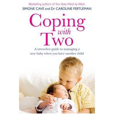 Coping with Two: A Stress-free Guide to Managing a New Baby When You Have Another Child - Simone Cave - Kirjat - Hay House UK Ltd - 9781848508125 - maanantai 6. elokuuta 2012