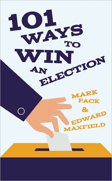 Cover for Mark Pack · 101 Ways to Win an Election (Paperback Book) (2012)