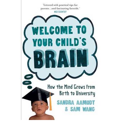 Cover for Sandra Aamodt · Welcome to Your Child's Brain: How the Mind Grows from Birth to University (Paperback Book) (2012)