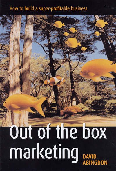 Cover for David Abingdon · Out of the Box Marketing: How to Build a Super-Profitable Business (Pocketbok) (2005)