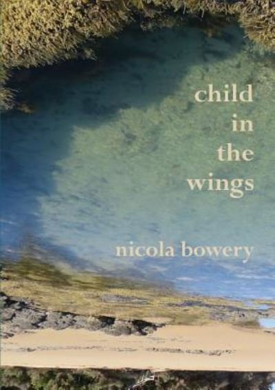 Cover for Nicola Bowery · Child in the Wings (Paperback Book) (2019)