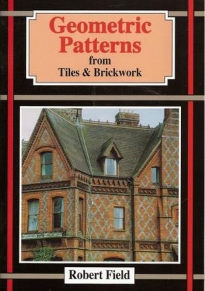 Cover for Robert Field · Geometric Patterns from Tiles and Brickwork (Pocketbok) [First edition] (1999)