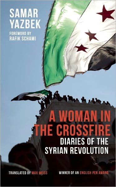 Cover for Samar Yazbek · A Woman in the Crossfire: Diaries of the Syrian Revolution (Pocketbok) (2012)