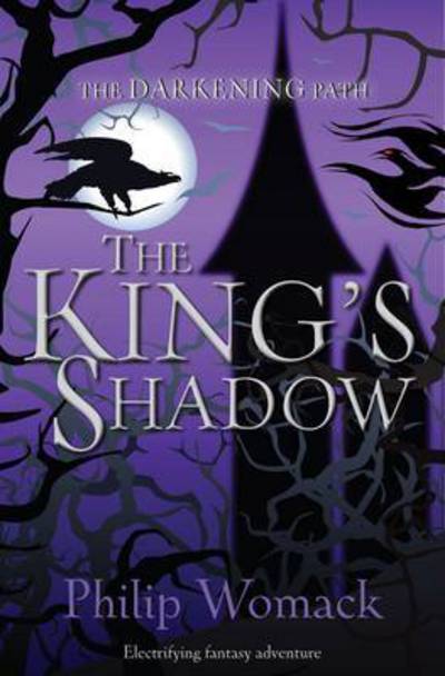 The King's Shadow - Darkening Path - Philip Womack - Books - Troika Books - 9781909991125 - May 7, 2015