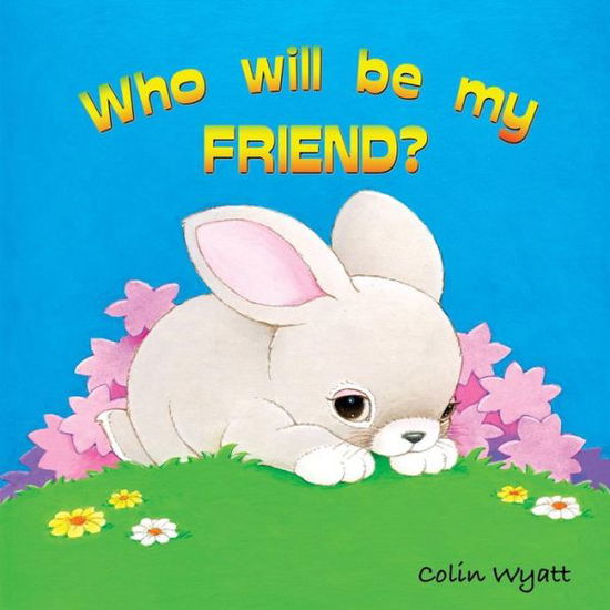 Who Will Be My Friend? - Colin Wyatt - Książki - Chapeltown - 9781910542125 - 18 maja 2017